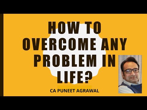 How to overcome any Problem in life | Adv (CA) Puneet Agrawal
