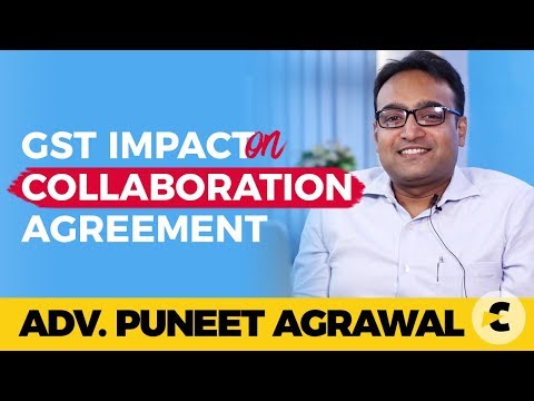 GST Impact on Collaboration agreements by Advocate Puneet Agrawal ji