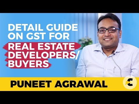 Detail guide on GST provisions for construction and real estate by Advocate Puneet Agrawal